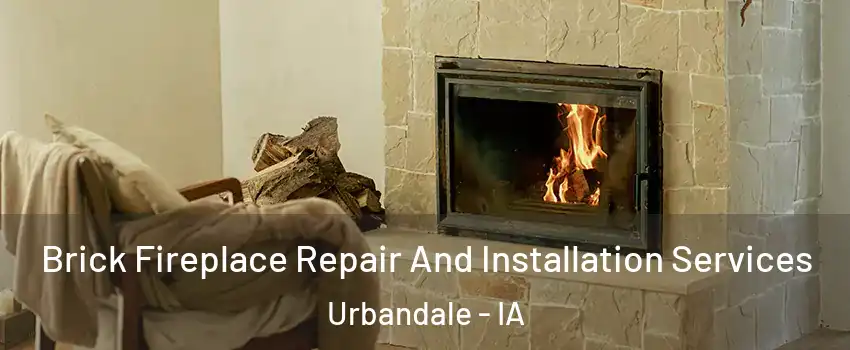  Brick Fireplace Repair And Installation Services Urbandale - IA