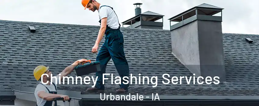 Chimney Flashing Services Urbandale - IA