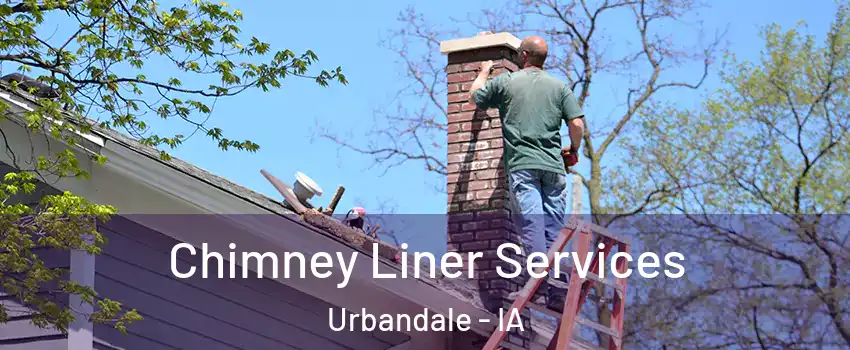  Chimney Liner Services Urbandale - IA