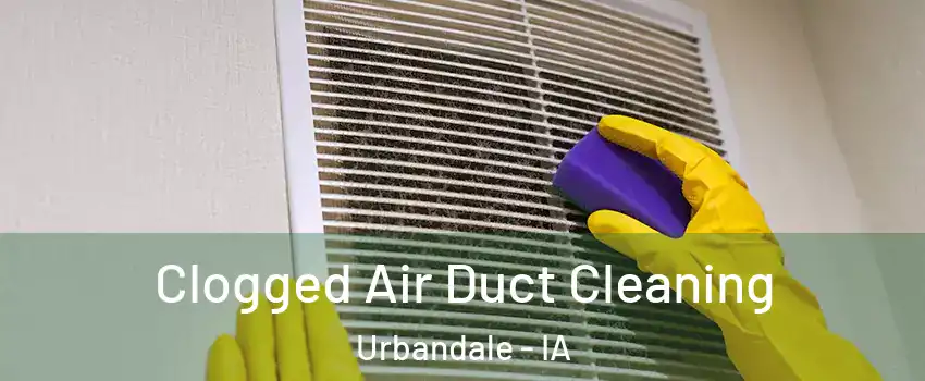  Clogged Air Duct Cleaning Urbandale - IA