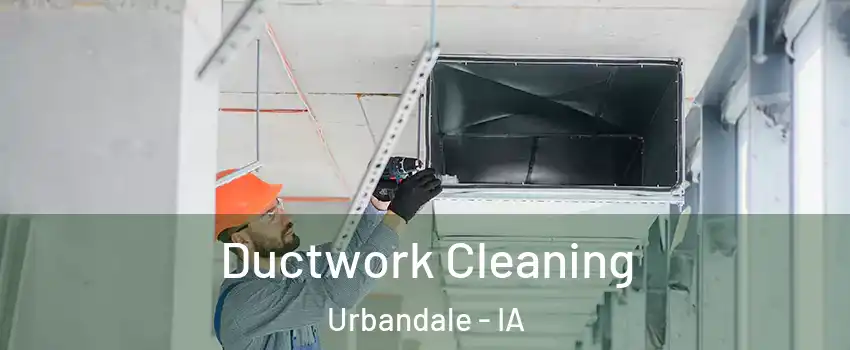  Ductwork Cleaning Urbandale - IA