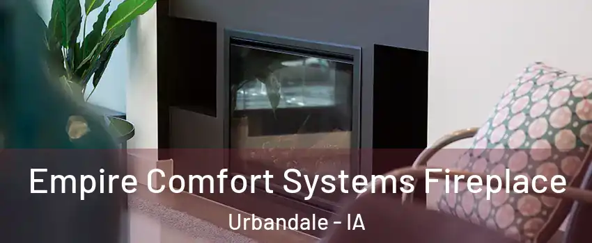  Empire Comfort Systems Fireplace Urbandale - IA