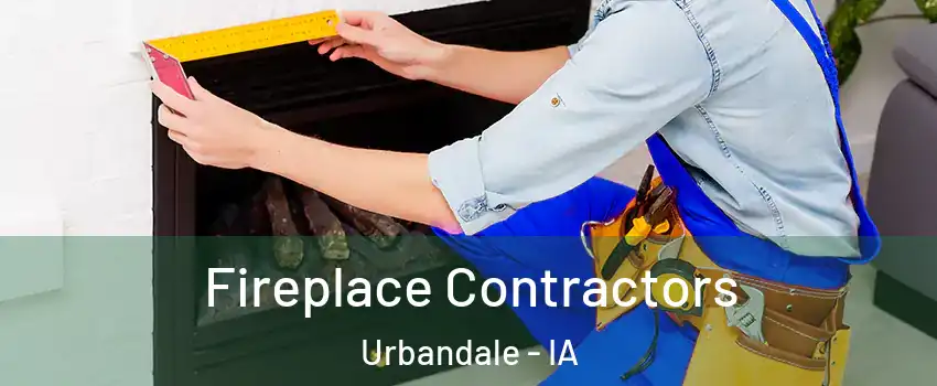  Fireplace Contractors Urbandale - IA