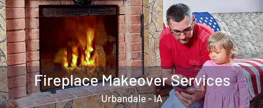  Fireplace Makeover Services Urbandale - IA