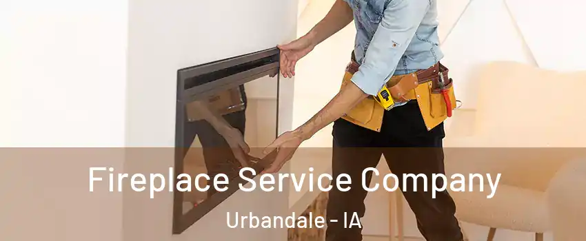 Fireplace Service Company Urbandale - IA
