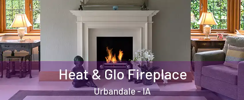  Heat & Glo Fireplace Urbandale - IA