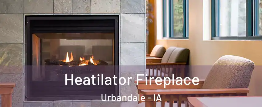  Heatilator Fireplace Urbandale - IA