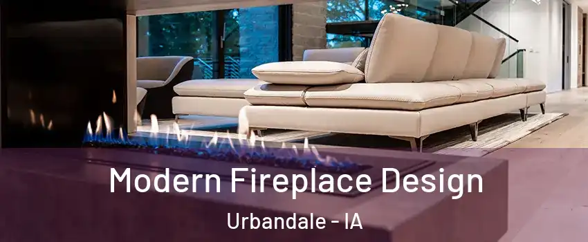  Modern Fireplace Design Urbandale - IA