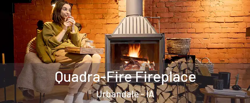  Quadra-Fire Fireplace Urbandale - IA