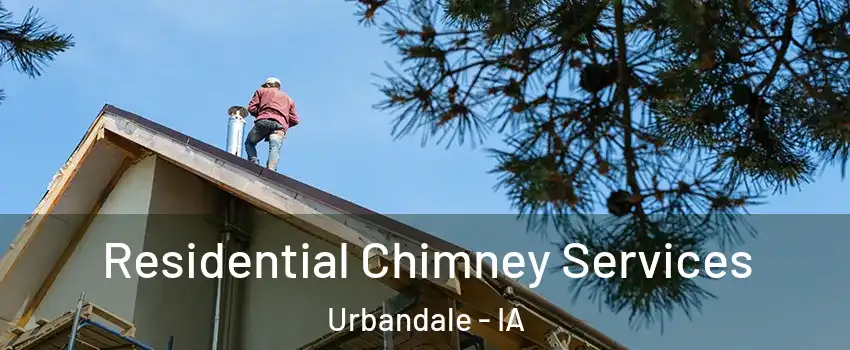  Residential Chimney Services Urbandale - IA