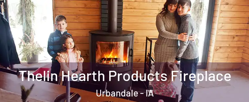  Thelin Hearth Products Fireplace Urbandale - IA