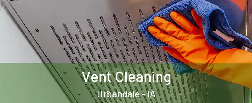  Vent Cleaning Urbandale - IA