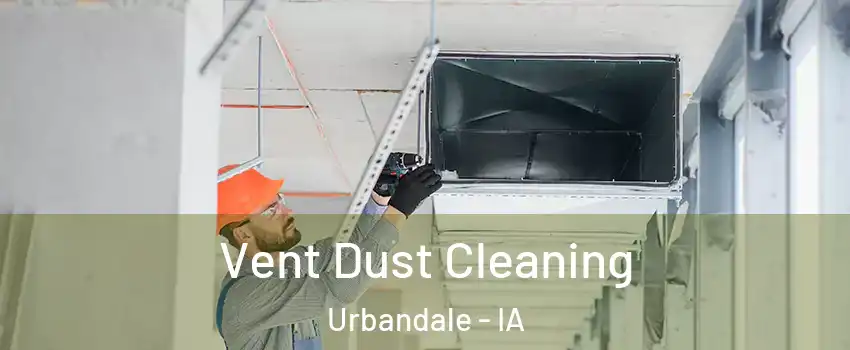  Vent Dust Cleaning Urbandale - IA