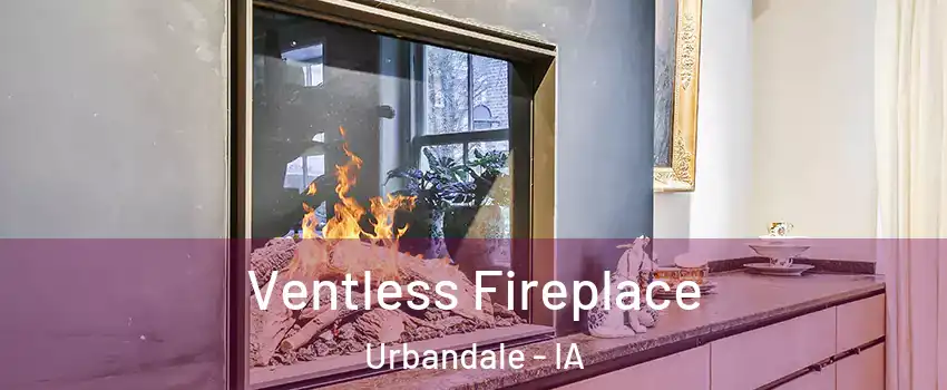  Ventless Fireplace Urbandale - IA