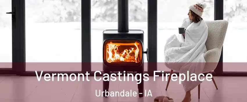 Vermont Castings Fireplace Urbandale - IA